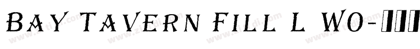 Bay Tavern Fill L W0字体转换 Bay Tavern Fill L W0字体转换